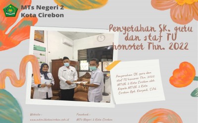 Penyerahan SK. Guru dan Staf TU Honorer Thn. 2022 MTs Negeri 2 Kota Cirebon